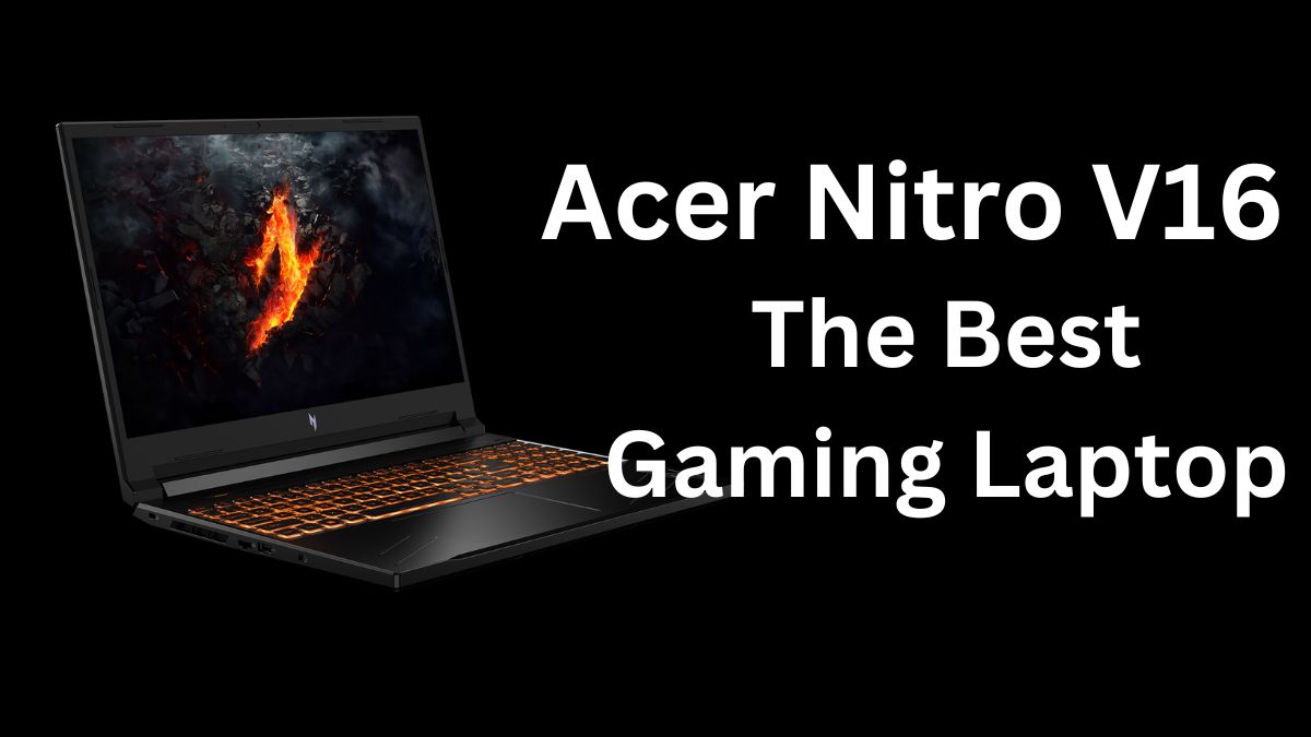 Read more about the article Acer Nitro V16: The Best Gaming Laptop Powered by AMD Ryzen