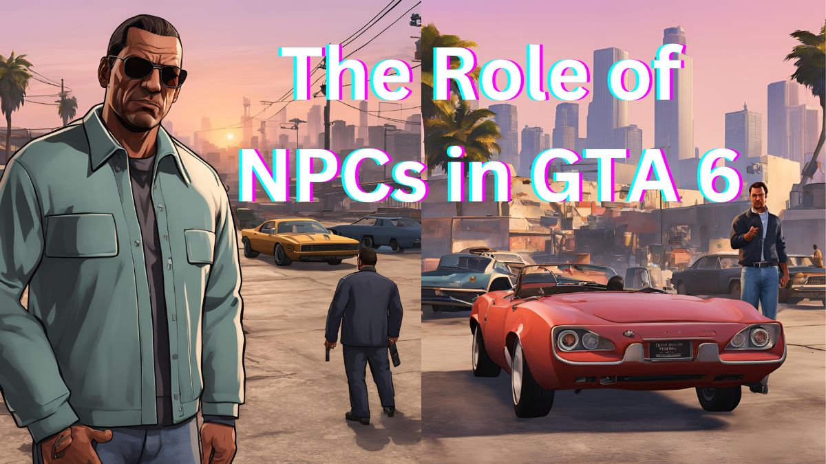 Read more about the article The Role of NPCs in GTA 6: A New Era of Interaction