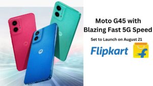 Read more about the article Moto G45 with Blazing Fast 5G Speed Set to Launch on August 21